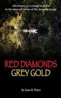 Red Diamonds, Grey Gold: Adventures of a Young Surveyor in the Open Pit Mines of the Amazon Jungle 1492255076 Book Cover
