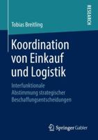 Koordination Von Einkauf Und Logistik: Interfunktionale Abstimmung Strategischer Beschaffungsentscheidungen 3658216743 Book Cover