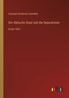 Der dänische Staat und die Separatisten: Erster Theil 3368560352 Book Cover