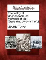 The Valley of Shenandoah, Or, Memoirs of the Graysons. Volume 1 of 2 1275672019 Book Cover