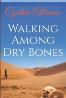 Walking Among Dry Bones B0B37QZ6Q1 Book Cover