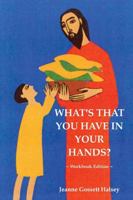 What's That You Have In Your Hands? ~ Workbook Edition 132951999X Book Cover