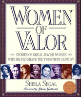 Women of Valor: Stories of Great Jewish Women Who Helped Shape the Twentieth Century 0874416124 Book Cover