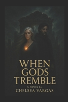When Gods Tremble B0F5FP2RMV Book Cover