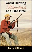 World Hunting Adventures of a Life Time 147873986X Book Cover