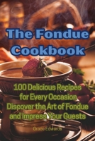 The Fondue Cookbook 1835006388 Book Cover