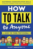 How to Talk to Anyone: Proven Strategies for Introverts, Extroverts, and Everyone In-Between: Mastering Communication Skills to Build Connections and Confidence B0DJ1VDSP5 Book Cover