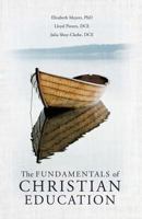 The Fundamentals of Christian Education 1545611904 Book Cover