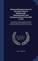Historical Reminiscences of the Early Times in Marlborough, Massachusetts, and Prominent Events From 1860 to 1910 9353865727 Book Cover