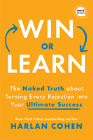 Win or Learn: The Naked Truth About Turning Every Rejection into Your Ultimate Success 1728223466 Book Cover