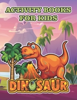 Dinosaur activity books for kids: A Fun Kid Workbook Game For Learning, Coloring, Dot To Dot, Mazes, Word Search and More! B08LNBVDTL Book Cover