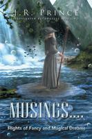 Musings . . . .: Flights of Fancy and Magical Dreams 1543459412 Book Cover