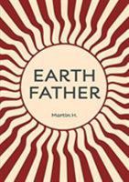 Earth Father: Natural Manhood from Prison Towards Inner Freedom 0957485654 Book Cover