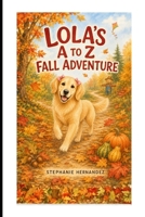 Lola’s A to Z Fall Adventure (Lola & Bear's Adventures) B0HB5WHFLS Book Cover
