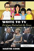 Write to TV: Out of Your Head and onto the Screen 0415710898 Book Cover