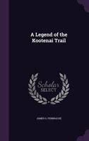 A Legend of the Kootenai Trail 1104595168 Book Cover