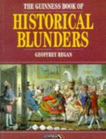The Guinness Book of Historical Blunders 0851127851 Book Cover