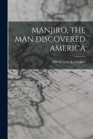 Manjiro, the Man Discovered America 1015854613 Book Cover