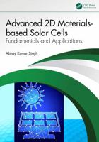 Advanced 2D Materials-based Solar Cells: Fundamentals and Applications 1041121598 Book Cover