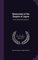 Memorials of the Empire of Japon: In the XVI and XVII Centuries 1356086195 Book Cover