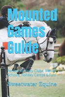 Mounted Games Guide: Perfect for Pony Clubs, Riding Schools, Holiday Camps & Fun! B09FCFWN8L Book Cover