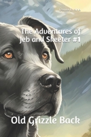 The Adventures of Jeb and Skeeter: Old Grizzle Back (The Adventures of Jeb and Skeeter Series) 170035289X Book Cover