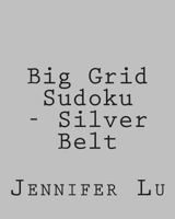 Big Grid Sudoku - Silver Belt: Easy to Read, Large Grid Sudoku Puzzles 1482373750 Book Cover