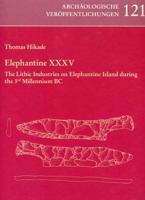 Elephantine XXXV: The Lithic Industries on Elephantine Island During the 3rd Millennium BC 3447101318 Book Cover