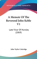 A Memoir of the Rev. John Keble; Volume I 1022104985 Book Cover