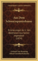 Aus Dem Schwarzspanierhause: Erinnerungen An L. Van Beethoven Aus Seiner Jngendzeit (1874) 1166839117 Book Cover