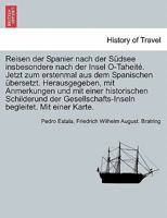 Reisen Der Spanier Nach Der Südsee, Insbesondere Nach Der Insel O. Taheite: Jetzt Zum Erstenmal Aus Dem Spanischen Ubersetzt 1145857477 Book Cover