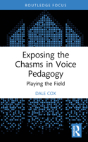 Exposing the Chasms in Voice Pedagogy: Playing the Field 1032365412 Book Cover