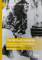 The McGurk Universe: The Physiological and the Psychological in Audiovisual Culture 303118632X Book Cover