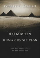 Religion in Human Evolution: From the Paleolithic to the Axial Age 0674061438 Book Cover