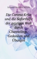 Die Corona-Krise und die Soforthilfe der geistigen Welt durch Channelings, Gedanken und Übungen 3751901027 Book Cover
