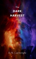 The Dark Harvest: A punchy, fast paced, debut novel. Set in the secretive world of medical research and murky business operations. This a powerful & ... adult themes throughout - a real page turner! B0CPBP821S Book Cover