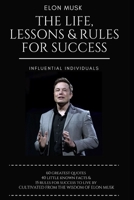 Elon Musk: The Life, Lessons & Rules For Success: 15 Rules for Success, 60 Greatest Quotes & 40 Little Known Facts 1973364700 Book Cover