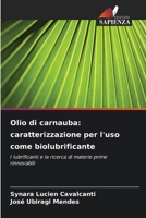 Olio di carnauba: caratterizzazione per l'uso come biolubrificante: I lubrificanti e la ricerca di materie prime rinnovabili (Italian Edition) 6206762602 Book Cover