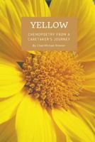 Yellow: chemopoetry from a caretaker's journey 1983865923 Book Cover