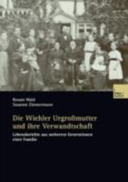 Die Wiehler Urgrossmutter Und Ihre Verwandtschaft: Lebensberichte Aus Mehreren Generationen Einer Familie 3810036250 Book Cover