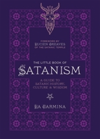 The Little Book of Satanism: A Guide to Satanic History, Culture, and Wisdom 1646044223 Book Cover