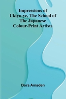 Impressions Of Ukiyo-Ye, The School Of The Japanese Colour-Print Artists 9371343265 Book Cover