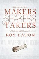 Makers, Shakers, & Takers - Second Edition: A Collection of Publications 0999178318 Book Cover