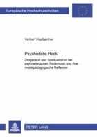 Psychedelic Rock: Drogenkult Und Spiritualitaet in Der Psychedelischen Rockmusik Und Ihre Musikpaedagogische Reflexion 363150148X Book Cover