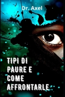 TIPI DI PAURE E COME AFFRONTARLE B09HQLXBBY Book Cover