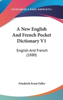 A New English And French Pocket Dictionary V1: English And French 1166468119 Book Cover
