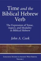 Time and the Biblical Hebrew Verb: The Expression of Tense, Aspect, and Modality in Biblical Hebrew 1575062569 Book Cover