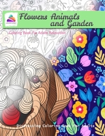 Flowers Animals and Garden Coloring Book For Adults Relaxation: Distressing Coloring Book For Adults 1709889691 Book Cover