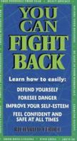 You Can Fight Back: How to Protect Yourself, Your Family, and Your Property Against Crime 1567900402 Book Cover