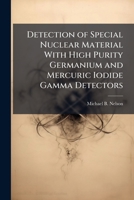 Detection of Special Nuclear Material With High Purity Germanium and Mercuric Iodide Gamma Detectors 1288255071 Book Cover